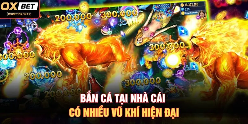 Bắn cá tại nhà cái có nhiều vũ khí hiện đại