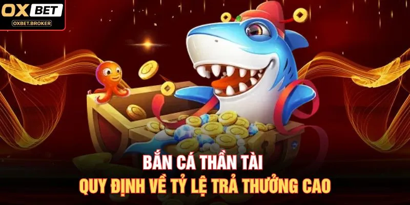 Bắn cá Thần Tài quy định về tỷ lệ trả thưởng cao