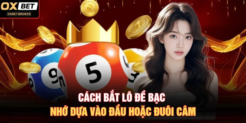 Cách bắt lô đề bạc nhớ dựa vào đầu hoặc đuôi câm
