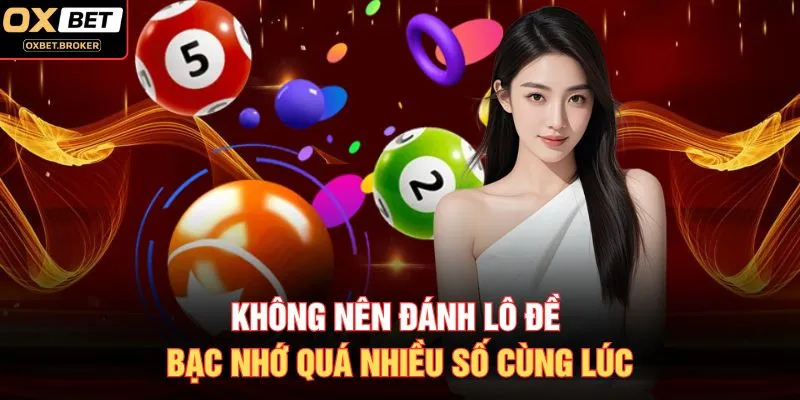 Không nên đánh lô đề bạc nhớ quá nhiều số cùng lúc