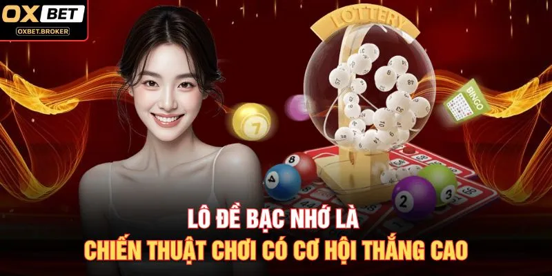 Lô đề bạc nhớ là chiến thuật chơi có cơ hội thắng cao