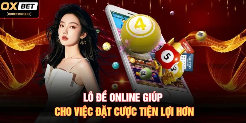 Lô đề online giúp cho việc đặt cược tiện lợi hơn