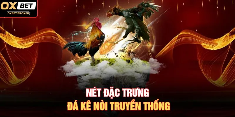 Nét đặc trưng đá kê nòi truyền thống