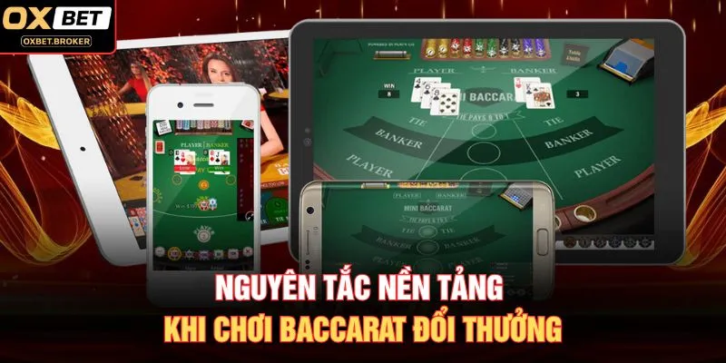 Nguyên tắc nền tảng khi chơi Baccarat đổi thưởng