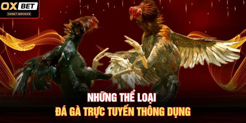 Những thể loại đá gà trực tuyến thông dụng