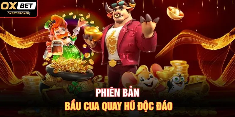 Phiên bản Bầu Cua quay hũ độc đáo