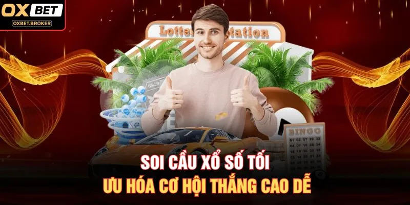 Soi cầu xổ số tối ưu hóa cơ hội thắng cao dễ