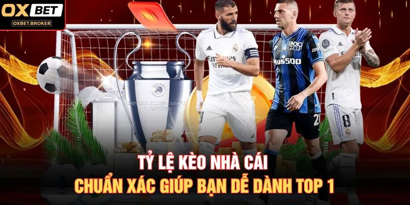 Tỷ Lệ Kèo Nhà Cái Chuẩn Xác Giúp Bạn Dễ Dành Top 1